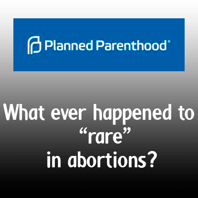 What ever happened to ‘rare’ in abortions?