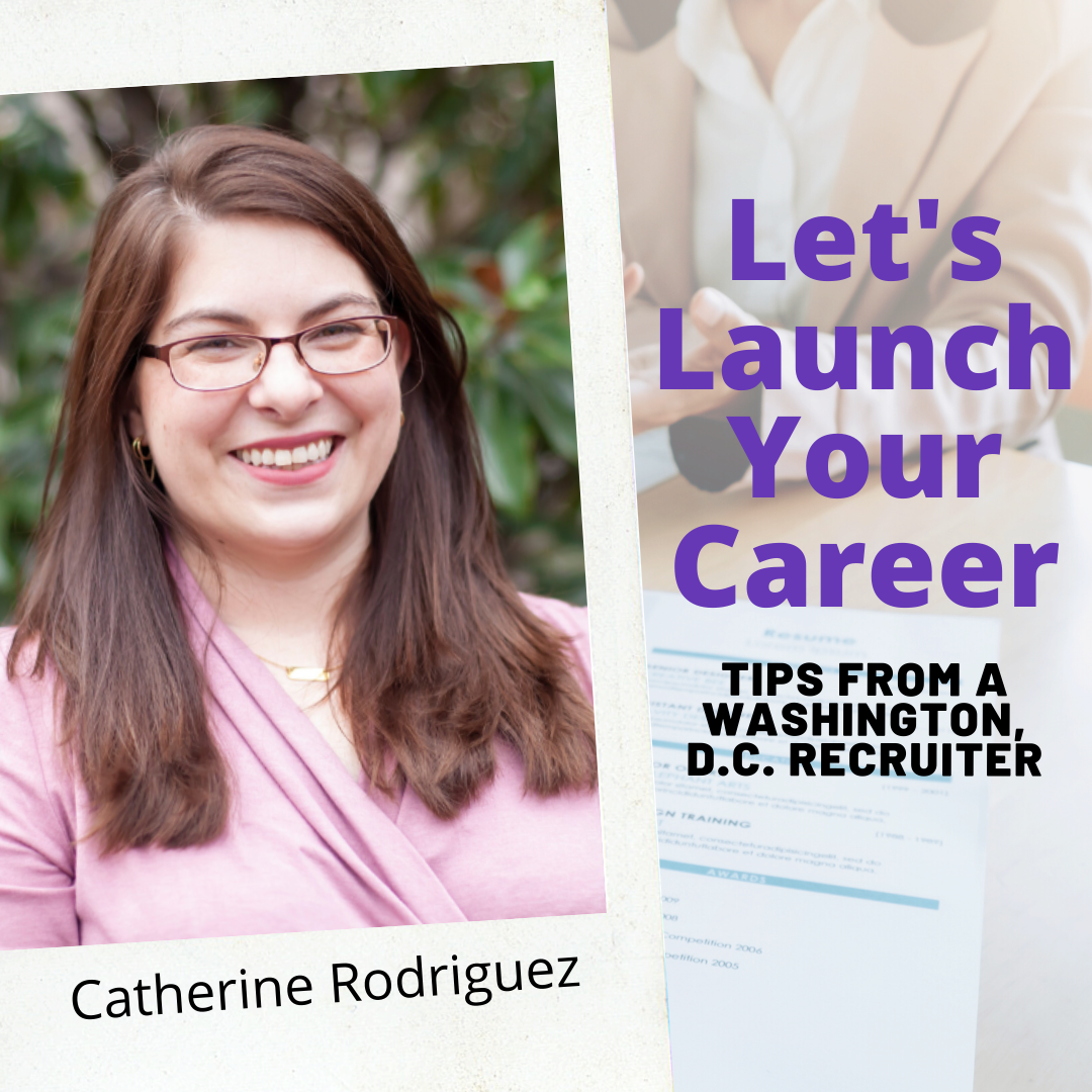 Let’s Launch Your Career – Tips from Washington, D.C. Recruiter, Catherine Rodriguez